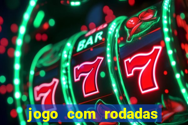 jogo com rodadas gratis sem deposito